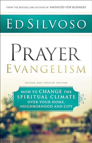 Stock image for Prayer Evangelism: How to Change the Spiritual Climate over Your Home, Neighborhood and City for sale by GF Books, Inc.