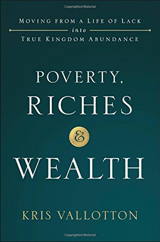 Stock image for Poverty, Riches and Wealth: Moving from a Life of Lack into True Kingdom Abundance for sale by ZBK Books