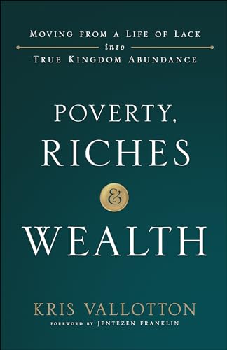 Imagen de archivo de Poverty, Riches and Wealth: Moving from a Life of Lack Into True Kingdom Abundance a la venta por ThriftBooks-Phoenix