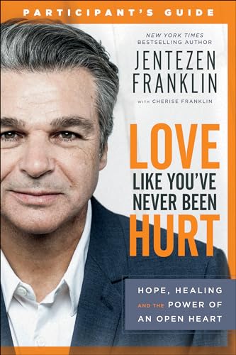 Stock image for Love Like You've Never Been Hurt Participant's Guide: Hope, Healing and the Power of an Open Heart for sale by Chiron Media
