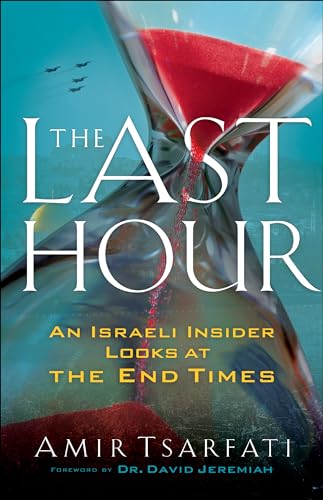 Stock image for The Last Hour: An Israeli Insider Looks at the End Times for sale by Dream Books Co.