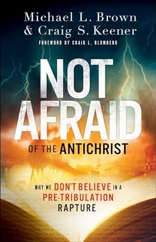 Beispielbild fr Not Afraid of the Antichrist: Why We Don't Believe in a Pre-Tribulation Rapture zum Verkauf von HPB Inc.