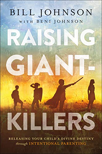 9780800799236: Raising Giant–Killers – Releasing Your Child`s Divine Destiny through Intentional Parenting