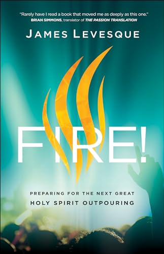 Beispielbild fr Fire!: Preparing for the Next Great Holy Spirit Outpouring zum Verkauf von Your Online Bookstore