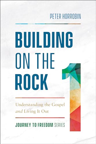 Stock image for Building on the Rock: Understanding the Gospel and Living It Out (Journey to Freedom) for sale by Red's Corner LLC