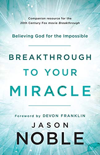 Imagen de archivo de Breakthrough to Your Miracle [Paperback] Jason Noble and DeVon Franklin a la venta por Orphans Treasure Box