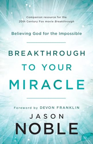 Stock image for Breakthrough to Your Miracle [Paperback] Jason Noble and DeVon Franklin for sale by Orphans Treasure Box
