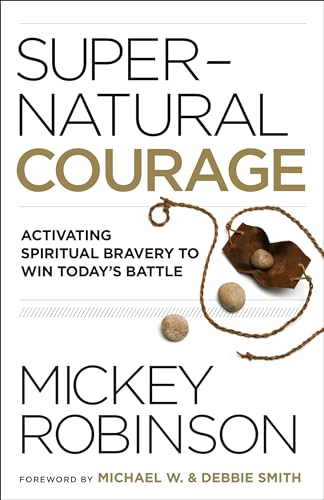 Stock image for Supernatural Courage: Activating Spiritual Bravery to Win Today's Battle for sale by ThriftBooks-Dallas