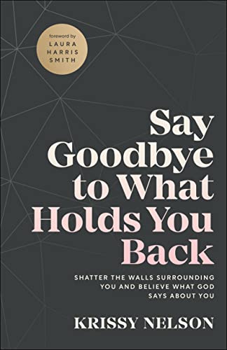 Stock image for Say Goodbye to What Holds You Back for sale by Book Outpost