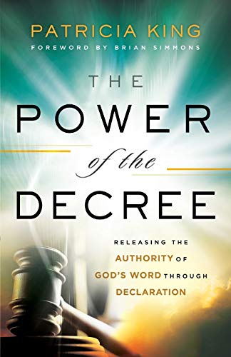 Stock image for The Power of the Decree: Releasing the Authority of God's Word through Declaration for sale by Chiron Media