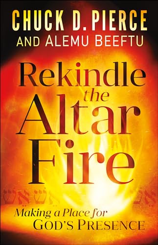 Stock image for Rekindle the Altar Fire: Making a Place for God's Presence for sale by ThriftBooks-Atlanta