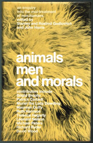 Stock image for Animals, Men, and Morals: An Enquiry into the Maltreatment of Non-Humans for sale by Mispah books