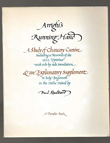 Stock image for Arrighi's Running Hand: A Study of Chancery Cursive, Including a Facsimile of the 1522 "Operina" with Side by Side Translation & an Explanatory Supplement to Help Beginners in the Italic Hand for sale by Irish Booksellers