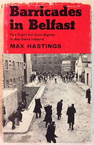 Stock image for Barricades in Belfast : The Fight for Civil Rights in Northern Ireland for sale by Better World Books
