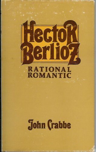 Beispielbild fr Hector Berlioz: Rational romantic zum Verkauf von Wonder Book