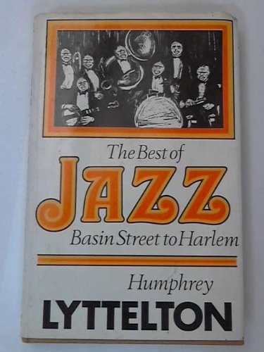 Beispielbild fr The Best of Jazz 1: Basin Street to Harlem : Jazz Masters and Master Pieces, 1917-1930 zum Verkauf von My Dead Aunt's Books