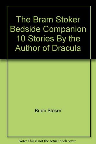 Imagen de archivo de The Bram Stoker Bedside Companion : 10 Stories by the Author of Dracula a la venta por Better World Books