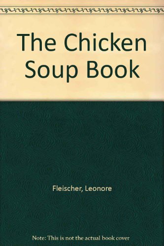 Beispielbild fr The Chicken Soup Book zum Verkauf von Wonder Book