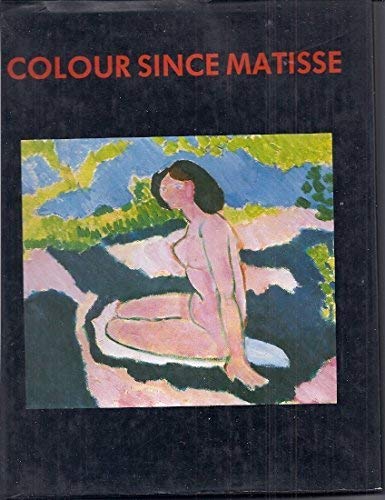 Beispielbild fr Colour since Matisse: French Painting in the 20th Century zum Verkauf von Jay W. Nelson, Bookseller, IOBA