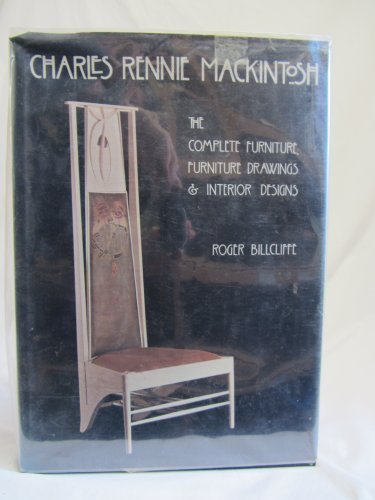 9780800817732: Charles Rennie Mackintosh: The complete furniture, furniture drawings & interior designs