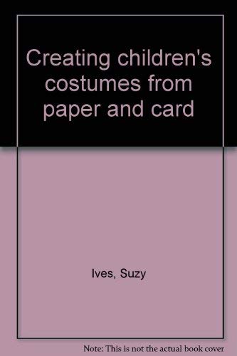 9780800819859: Creating children's costumes from paper and card