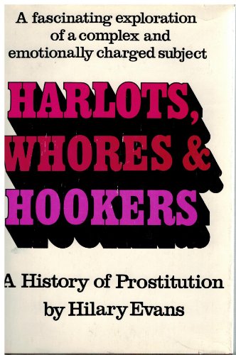 Imagen de archivo de Harlots, Whores and Hookers: A History of Prostitution a la venta por Books of the Smoky Mountains