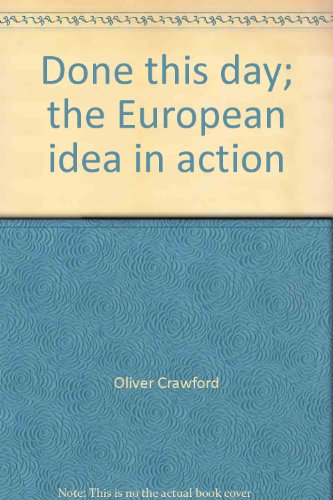 Imagen de archivo de Done This Day: The European Idea in Action a la venta por Vashon Island Books