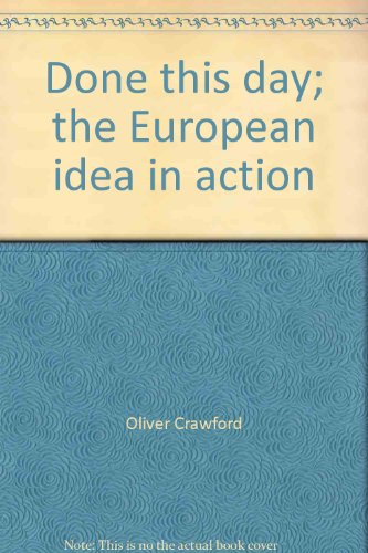 Stock image for Done This Day: The European Idea in Action for sale by Vashon Island Books