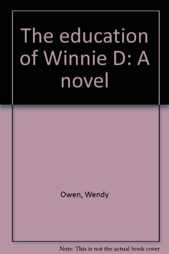 The education of Winnie D: A novel (9780800823658) by Owen, Wendy