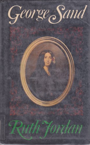 George Sand: A Biographical Portrait (9780800831998) by Jordan, Ruth