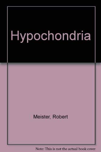 Stock image for Hypochondria: Robert Meister (Binding Unknown, 1980) for sale by The Yard Sale Store