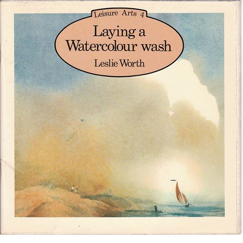 Imagen de archivo de Laying a Watercolour Wash (Leisure Arts Series, no. 4) a la venta por Persephone's Books