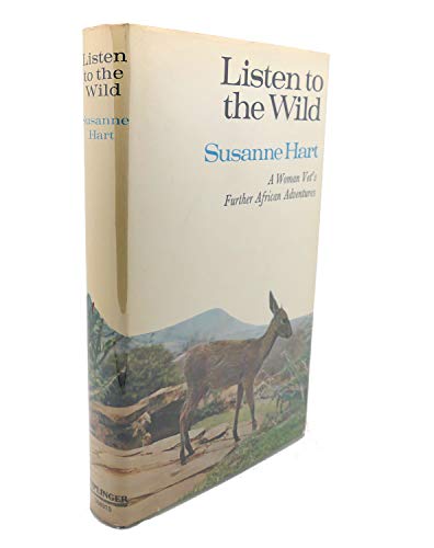 Stock image for Listen to the Wild : A Woman Vet's Further African Adventures for sale by Better World Books