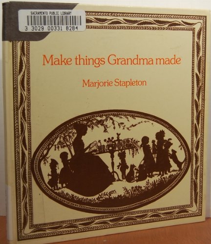 Imagen de archivo de Make Things Grandma Made a la venta por Thomas F. Pesce'