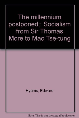 

The Millennium Postponed : Socialism from Sir Thomas More to Mao Tse-Tung [first edition]