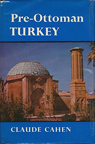 Pre-Ottoman Turkey a General Survey of the Material and Spiritual Culture and History c. 1071-1330