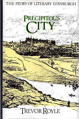 Beispielbild fr Precipitous City : The Story of Literary Edinburgh zum Verkauf von Better World Books