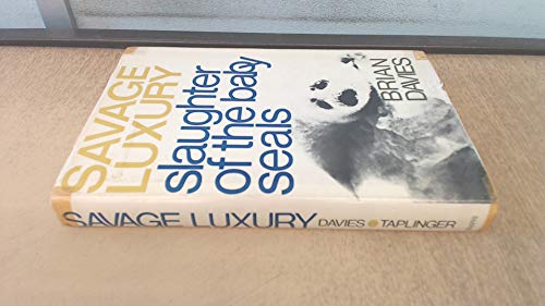 Beispielbild fr Savage Luxury : The Slaughter of the Baby Seals zum Verkauf von Better World Books