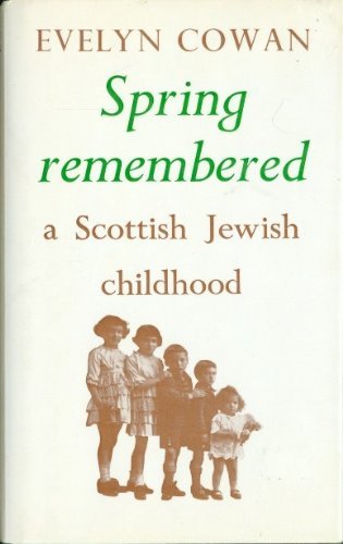 Stock image for Spring Remembered - A Scottish Jewish Childhood. for sale by John Trotter Books