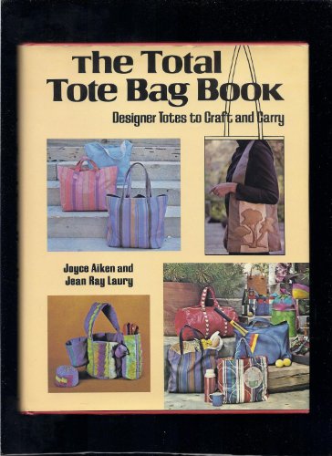 Beispielbild fr The Total Tote Bag Book zum Verkauf von Wonder Book