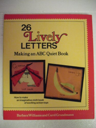 Stock image for Twenty-Six Lively Letters: Making an ABC Quiet Book for sale by Thomas F. Pesce'