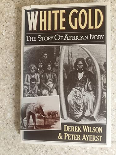 Beispielbild fr White Gold: The Story of African Ivory zum Verkauf von Books From California