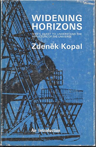 Widening horizons;: Man's quest to understand the structure of the universe (9780800883201) by Kopal, Zdenek