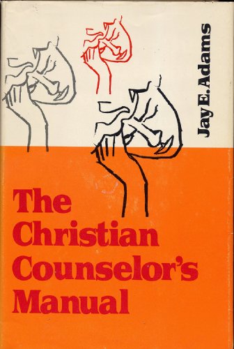Imagen de archivo de The Christian Counselor's Manual : The Practice of Nouthetic Counseling a la venta por Better World Books