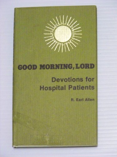 Imagen de archivo de Good morning, Lord: Devotions for hospital patients a la venta por Your Online Bookstore