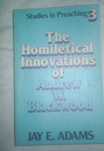 Beispielbild fr The Homiletical Innovations of Andrew W. Blackwood (Studies in Preaching; No. 3) zum Verkauf von Better World Books