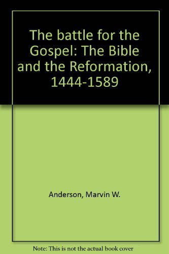 Beispielbild fr The Battle for the Gospel: The Bible and the Reformation, 1444-1589 zum Verkauf von RPTS Library Book Store