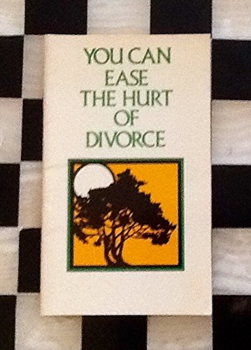 9780801001291: You Can Ease the Hurt of Divorce