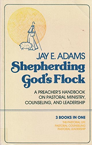 9780801001338: Shepherding God's Flock : A Preacher's Handbook on Pastoral Ministry, Counseling, and Leadership (3 Books in one, The Pastoral Life, Pastoral Counseling, Pastoral Leadership)