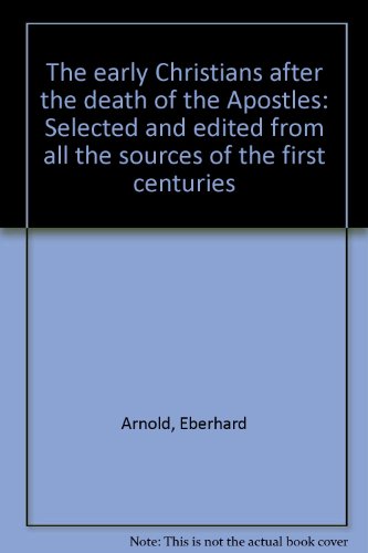 Stock image for The early Christians after the death of the Apostles: Selected and edited from all the sources of the first centuries for sale by Front Cover Books